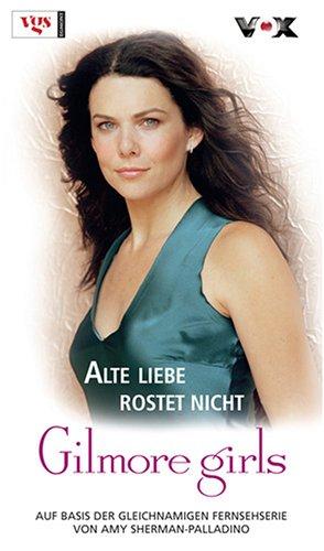 Gilmore Girls 13. Alte Liebe rostet nicht