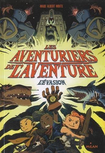 Les aventuriers de l'aventure. Vol. 1. L'évasion