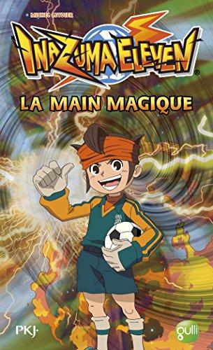 Inazuma eleven. Vol. 9. La main magique