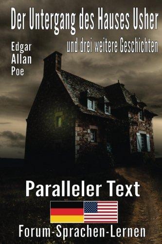 Der Untergang des Hauses Usher und drei weitere Geschichten  - Zweisprachig Deutsch Englisch mit satzweiser Übersetzung direkt nebeneinander