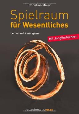 Spielraum für Wesentliches: Lernen mit inner game