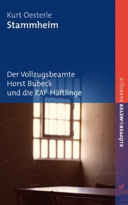 Stammheim. Der Vollzugsbeamte Horst Bubeck und die RAF-Häftlinge