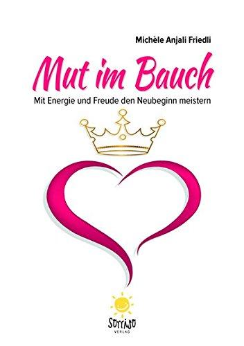 Mut im Bauch: Mit Energie und Freude den Neubeginn meistern