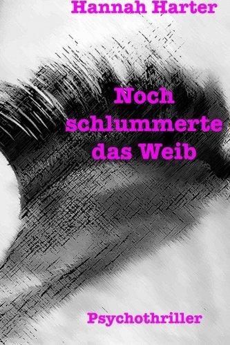 Noch schlummerte das Weib: Psychothriller