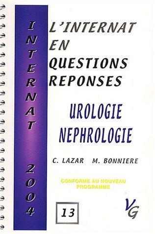 L'internat en questions réponses. Vol. 13. Urologie, néphrologie : conforme au nouveau programme