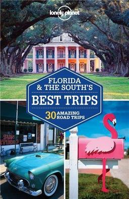 Florida & the South's best trips : 30 amazing road trips