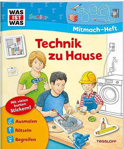 WAS IST WAS Junior Mitmachheft Technik zu Hause: Spiele, Rätsel, Sticker (WAS IST WAS Junior Mitmach-Hefte)