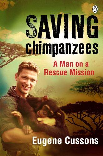 Saving Chimpanzees Updated Edition: A Man on A Rescue Mission