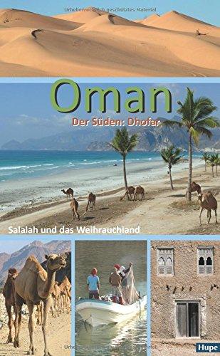 Oman - Der Süden: Salalah und das Weihrauchland: Palmenstrände, Wadis, Wüste: Ein Regionalführer für die Region Dhofar