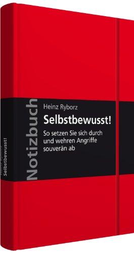 Notizbuch Selbstbewusst!: So setzen Sie sich durch und wehren Angriffe souverän ab