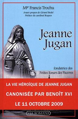 Jeanne Jugan : fondatrice de la congrégation des Petites soeurs des pauvres