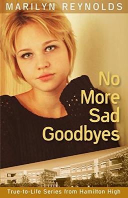 No More Sad Goodbyes (Hamilton High True-To-Life, Band 9)