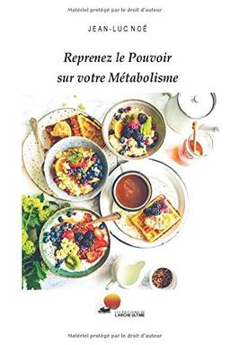 Reprenez le Pouvoir sur votre Métabolisme: Guide des Aliment Alcalins - 14 Jours de Menus Complets (Reprise du Pouvoir sur Votre Vie)