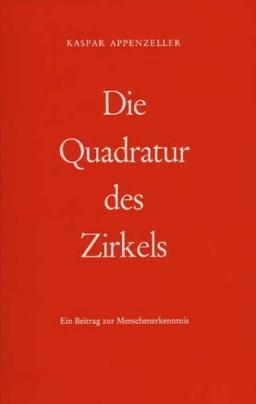 Die Quadratur des Zirkels: Ein Beitrag zur Menschenerkenntnis