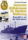 Deutsche Hilfskreuzer im Zweiten Weltkrieg. Kaperfahrer auf den Weltmeeren.