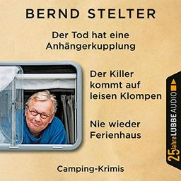 Nie wieder Ferienhaus / Der Tod hat eine Anhängerkupplung / Der Killer kommt auf leisen Klompen: Jubiläumsausgabe.