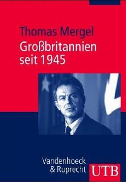 Europäische Zeitgeschichte: Großbritannien seit 1945: Europäische Zeitgeschichte 1: Bd 1 (Uni-Taschenbücher M) (Europaische Zeitgeschichte / Utb)