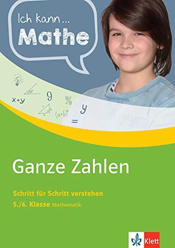 Klett Ich kann... Mathe - Ganze Zahlen 5./6. Klasse: Mathematik Schritt für Schritt verstehen (Klett Ich kann … Mathe / Mathematik Schritt für Schritt verstehen)