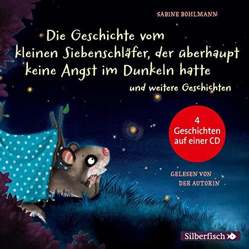 Der kleine Siebenschläfer:  Die Geschichte vom kleinen Siebenschläfer, der überhaupt keine Angst im Dunkeln hatte, Die Geschichte vom kleinen ... gut, Das ist noch nicht gemütlich!: 1 CD