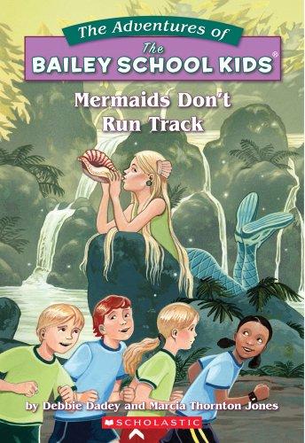 Mermaids Don't Run Track (Adventures of the Bailey School Kids, Band 26)