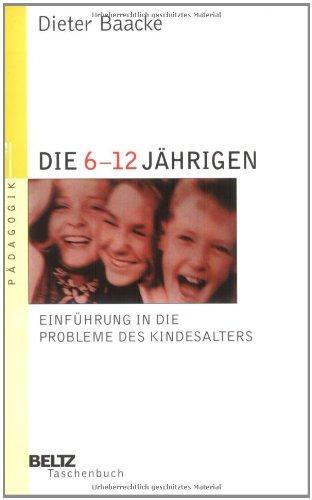 Die 6- bis 12jährigen: Einführung in die Probleme des Kindesalters