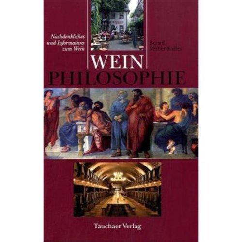 Weinphilosophie: Nachdenkliches und Informatives zum Wein