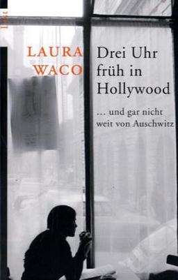 Drei Uhr früh in Hollywood: ... und gar nicht weit von Auschwitz