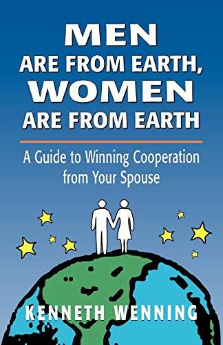 Men are from Earth, Women are from Earth: A Guide to Winning Cooperation from Your Spouse (Developments in Clinical Psychology)