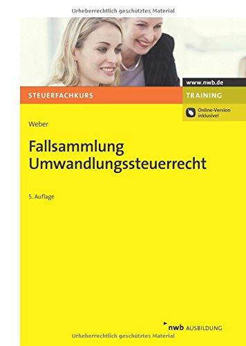 Fallsammlung Umwandlungssteuerrecht (Steuerfachkurs)