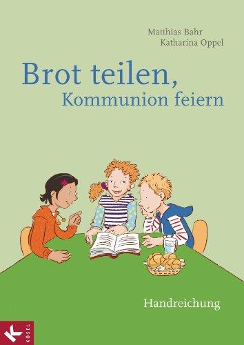 Brot teilen - Kommunion feiern - Handreichung