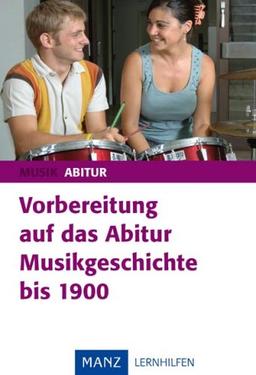 Vorbereitung auf das Abitur Musikgeschichte bis 1900