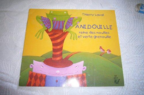 Anidouille, reine des nouilles et verte grenouille