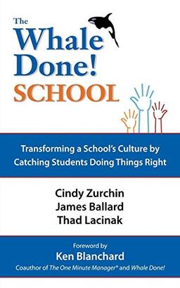 The Whale Done! School: Transforming a School's Culture by Catching Students Doing Things Right