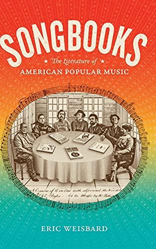 Songbooks: The Literature of American Popular Music (Refiguring American Music)