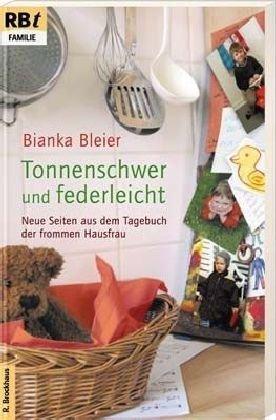 Tonnenschwer und federleicht. Neue Seiten aus dem Tagebuch der frommen Hausfrau.