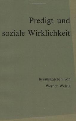 Predigt und soziale Wirklichkeit: Beiträge zur Erforschung der Predigtliteratur