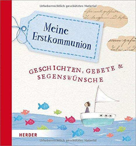 Meine Erstkommunion - Geschichten, Gebete und Segenswünsche