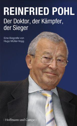 Reinfried Pohl - Der Doktor, der Kämpfer, der Sieger: Eine Biografie von Hugo Müller-Vogg