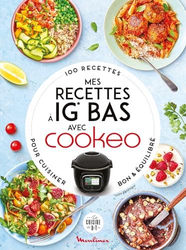 Mes recettes à IG bas avec Cookeo : 100 recettes pour cuisiner bon & équilibré