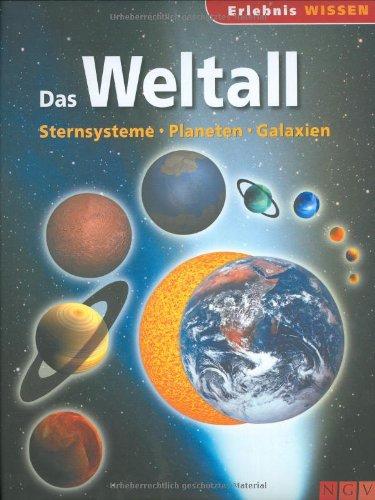 Das Weltall: Sternensysteme, Planeten, Galaxien