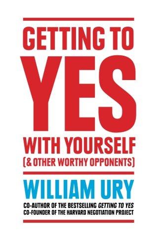 Getting to Yes with Yourself: And Other Worthy Opponents