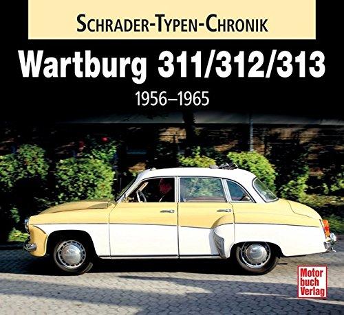 Wartburg 311 / 313 / 1000: 1956-1965 (Schrader-Typen-Chronik)