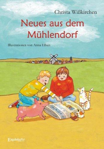 Neues aus dem Mühlendorf: Ein Kinderbuch für das Erstlesealter mit Illustrationen von Anna Elben