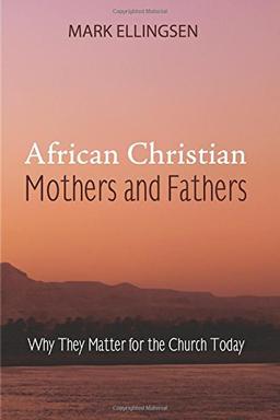 African Christian Mothers and Fathers: Why They Matter for the Church Today