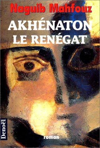 Akhenaton : le renégat