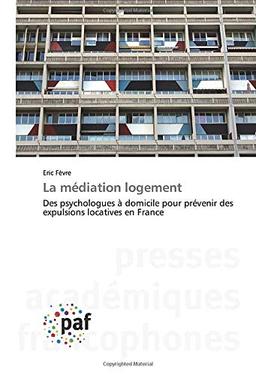 La médiation logement : Des psychologues à domicile pour prévenir des expulsions locatives en France