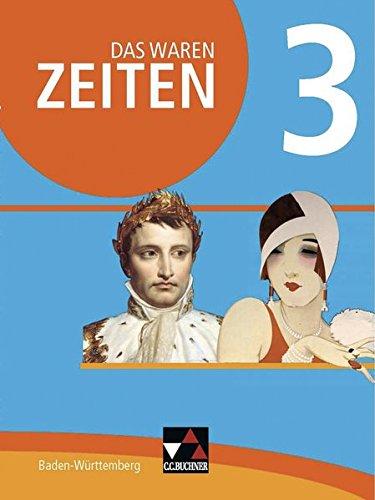 Das waren Zeiten – Neue Ausgabe Baden-Württemberg / Das waren Zeiten Baden-Württemberg 3 - neu: Für die Jahrgangsstufe 8