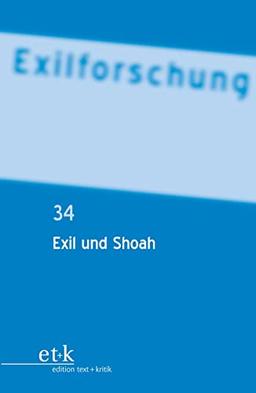 Exil und Shoah (Exilforschung, Band 34)