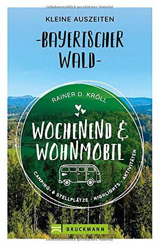 Wochenend und Wohnmobil - Kleine Auszeiten Bayerischer Wald (Wochenend & Wohnmobil)