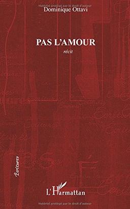 Pas l'amour : récit